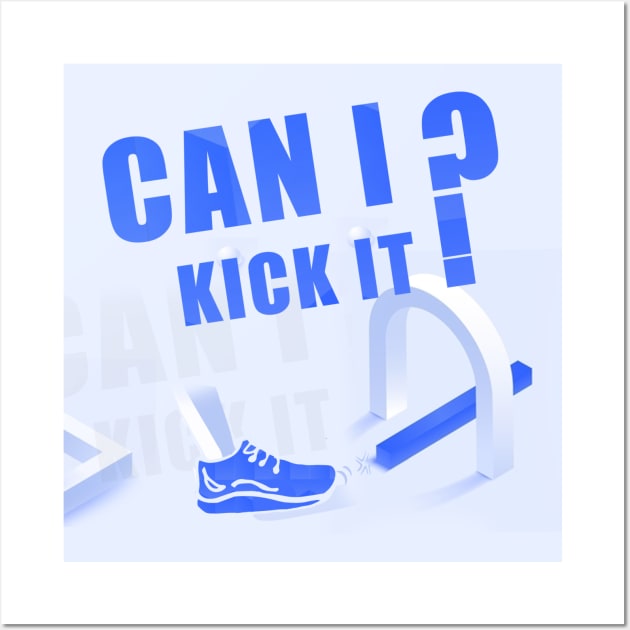 can i kick it ? Wall Art by Darbou 